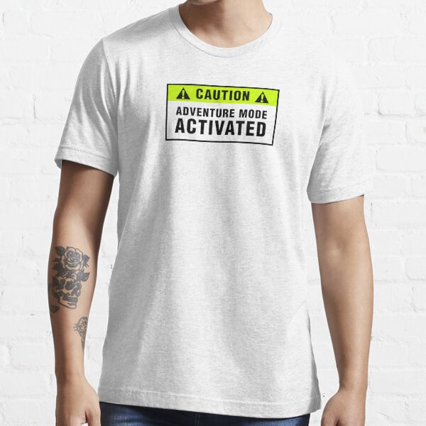 Caution: Adventure mode activated Essential T-Shirt