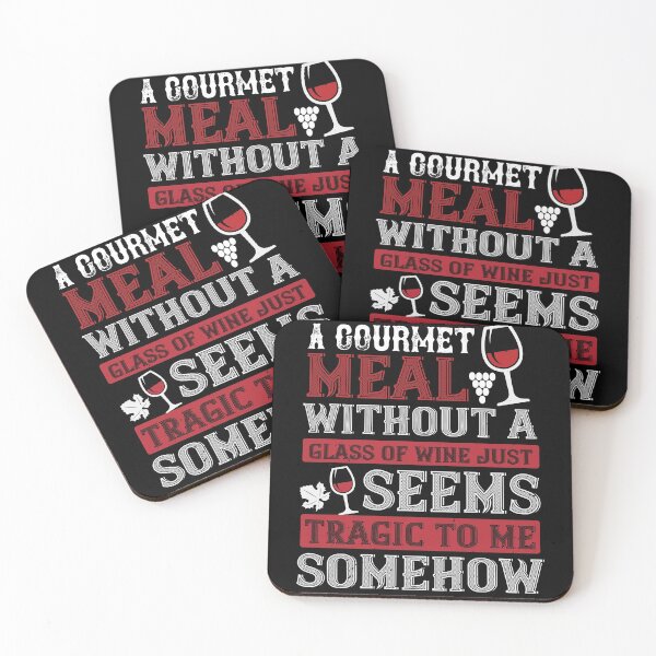 Item preview, A Gourmet Meal Without A Glass Of Wine Just Seems Tragic To Me Somehow  designed and sold by GoodVibeDesign.