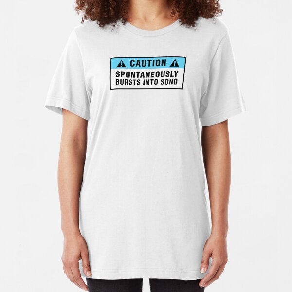 Caution: Spontaneously bursts into song Slim Fit T-Shirt