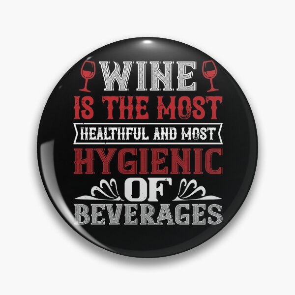 Item preview, Wine Is The Most Healthful And Most Hygienic Of Beverages designed and sold by GoodVibeDesign.