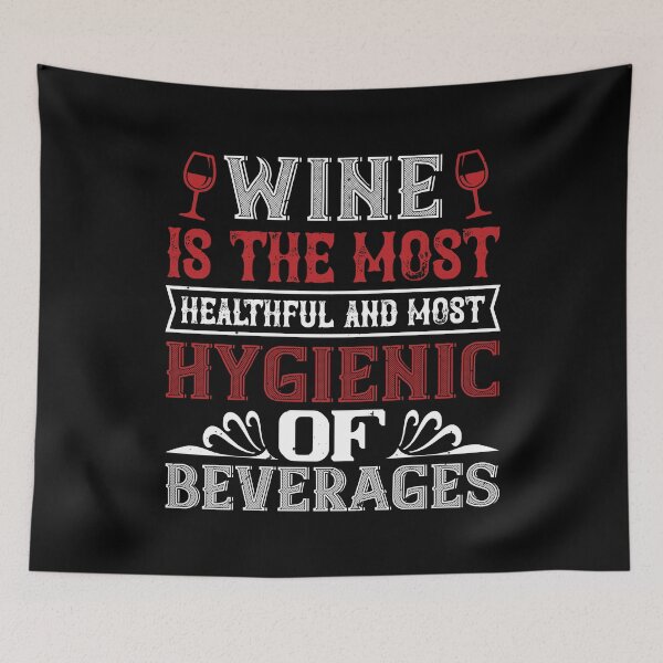 Item preview, Wine Is The Most Healthful And Most Hygienic Of Beverages designed and sold by GoodVibeDesign.