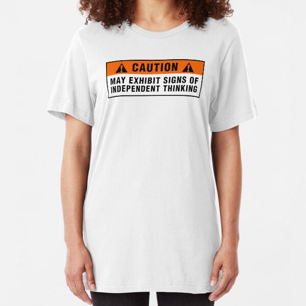 Caution: May exhibit signs of independent thinking (v2) Slim Fit T-Shirt