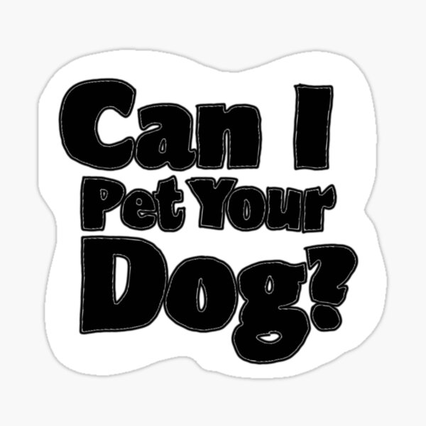 Can I pet your dog? Sticker