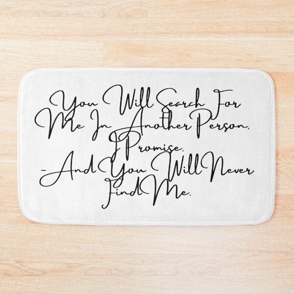 Item preview, You Will Search For Me In Another Person, I Promise - And You Will Never Find Me - Black Text designed and sold by Easy Breezy.