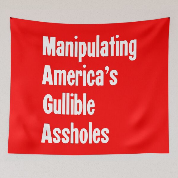 Item preview, Manipulating America's Gullible Assholes designed and sold by Good-Looking Corpse.