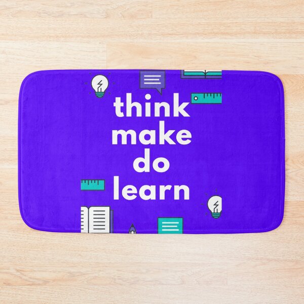 Item preview, Think, Make, Do, Learn designed and sold by neil1402.