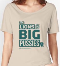 Lions are just big Pussies Women's Relaxed Fit T-Shirt