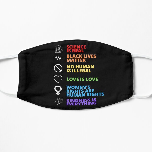 Science is real, no human is illegal, black lives matter, love is love, and womens rights are human rights, Kindness is everything Mask