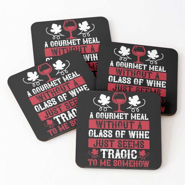 Item preview, A Gourmet Meal Without A Glass Of Wine Just Seems Tragic To Me Somehow  designed and sold by GoodVibeDesign.