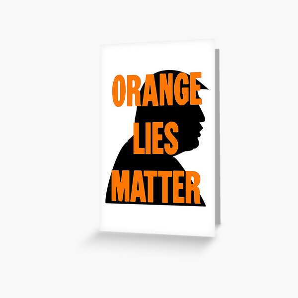 Artikel-Vorschau von Orange Lies Matter, designt und verkauft von Good-Looking Corpse.