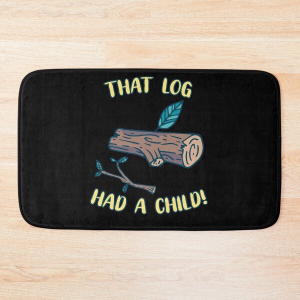 Item preview, That Log Had A Child Meme designed and sold by Wobbel.