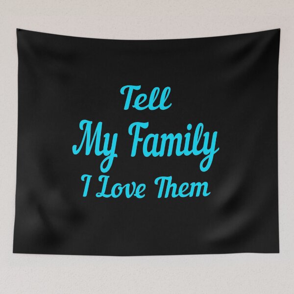 Item preview, Tell My Family I Love Them designed and sold by marfez1.