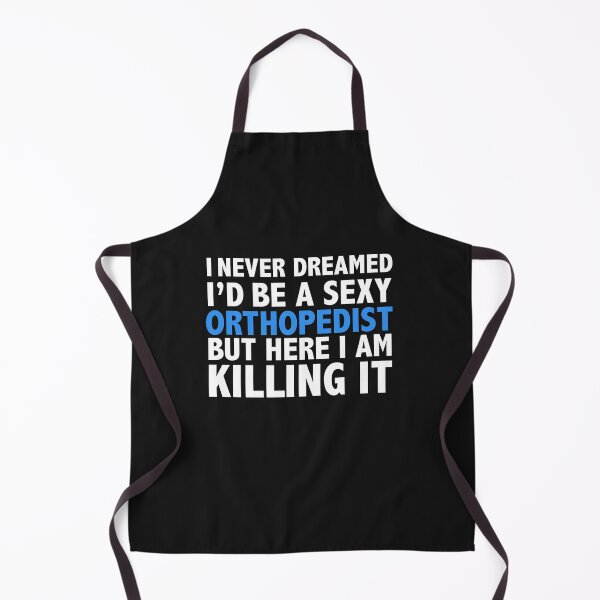 Item preview, Never dreamt I'd be Sexy Orthopedist but Killing it Graduation designed and sold by losttribe.