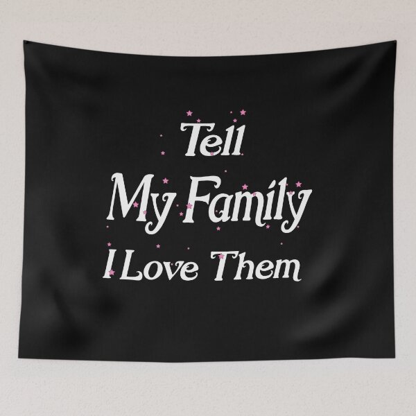 Item preview, My Family, Tell My Family I Love Them designed and sold by marfez1.