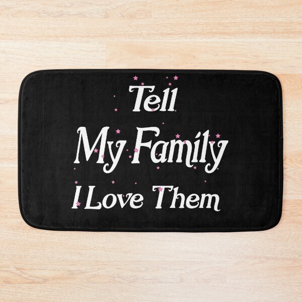 Item preview, My Family, Tell My Family I Love Them designed and sold by marfez1.
