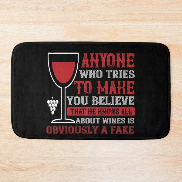 Item preview, Anyone Who Tries To Make You Believe That He Knows All About Wines Is Obviously A Fake  designed and sold by GoodVibeDesign.