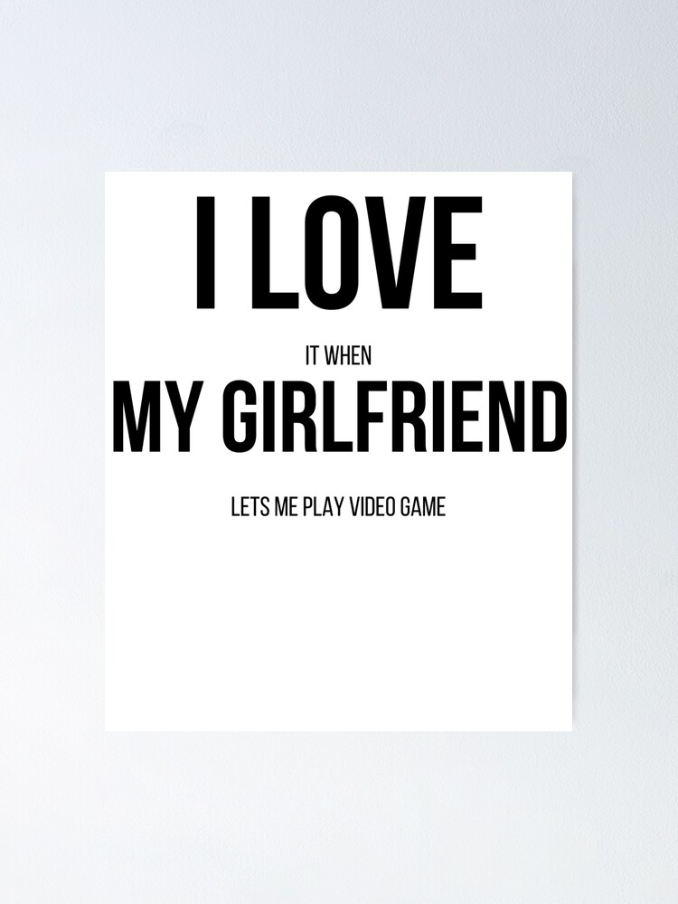 I love it when my girlfriend lets me play video games-funny quotes |  Greeting Card