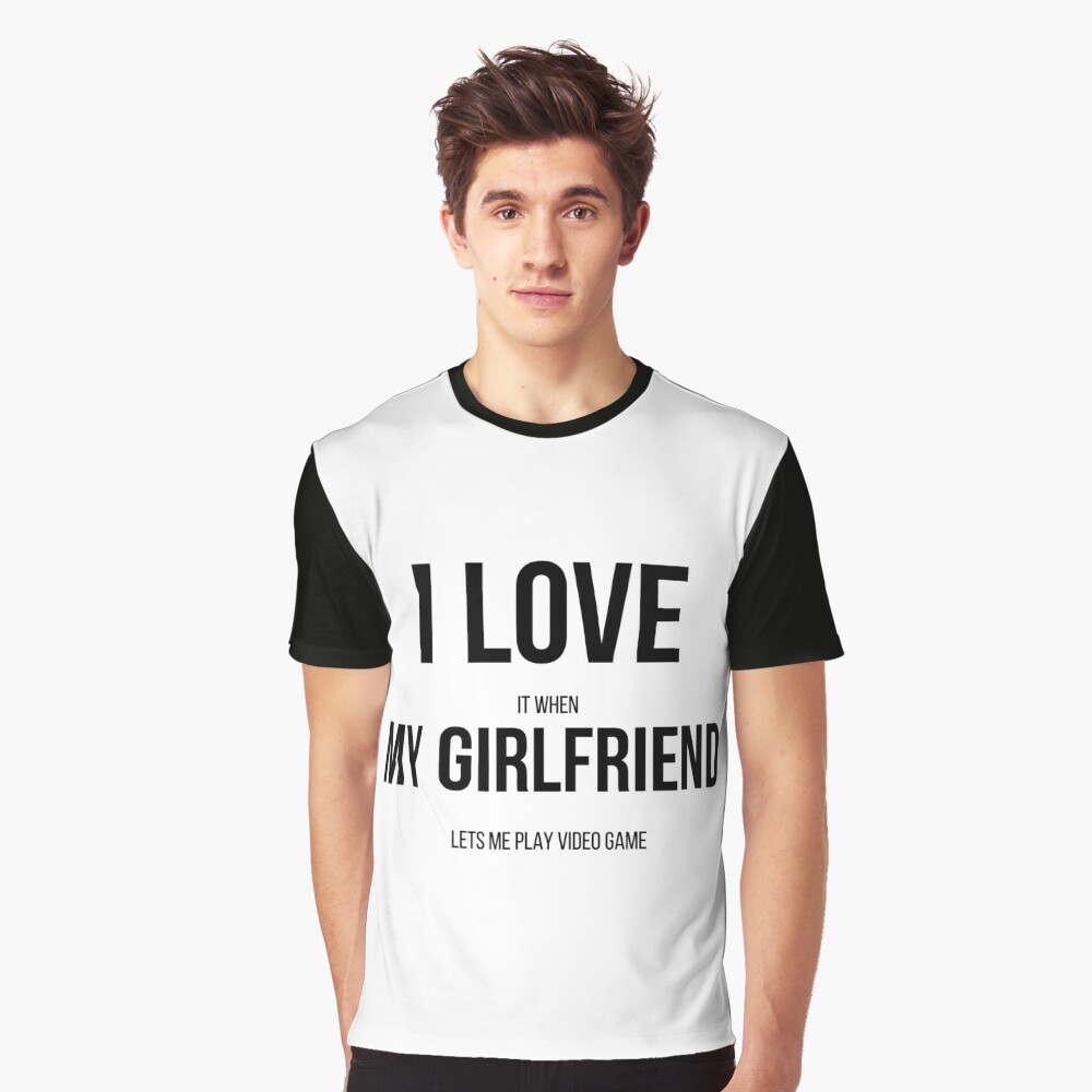 I Love It When My Girlfriend Let's Me Play Video Games Shirt - Ink