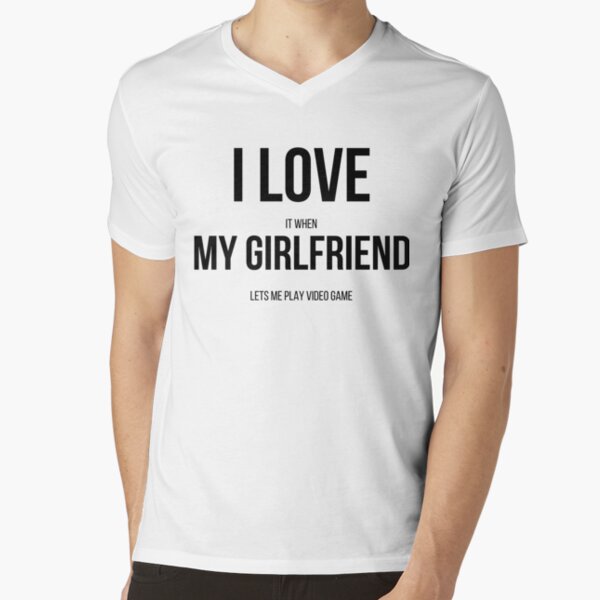 I Love It When My Girlfriend Let's Me Play Video Games Shirt - Ink