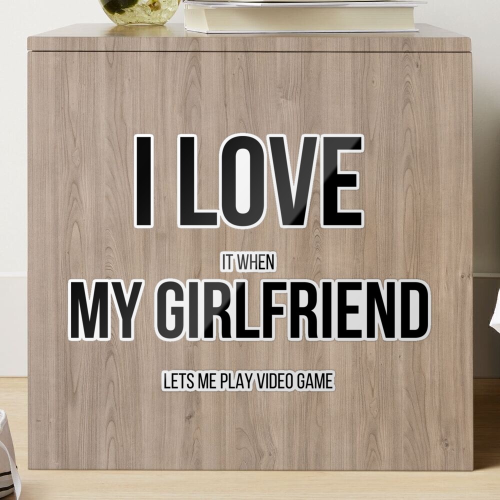 I Love My Girlfriend Lets Me Play Video Games' - Video Game - Pin