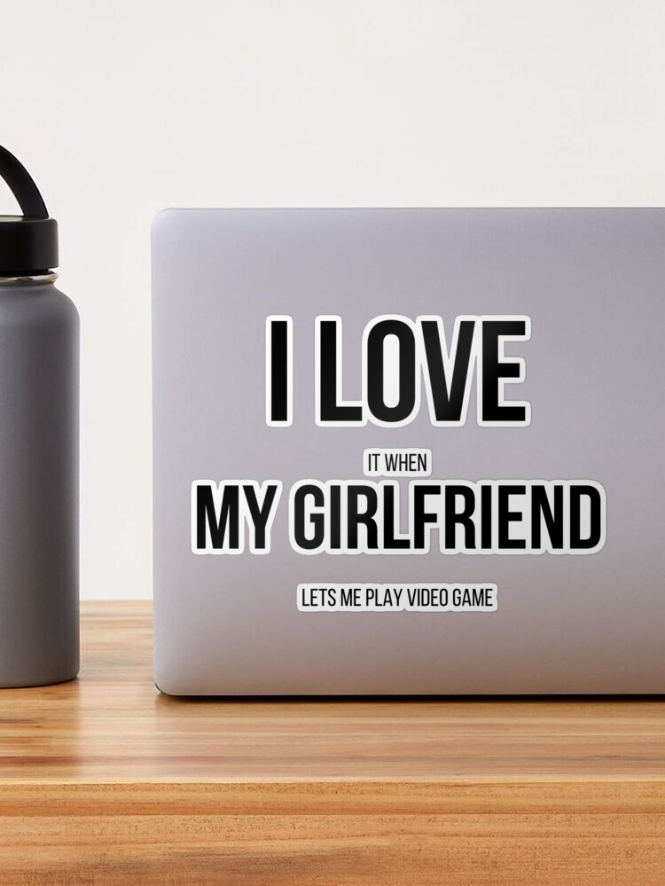 I love it when my girlfriend lets me play video game - Funny, Quotes,  Girlfriend Day | Art Board Print