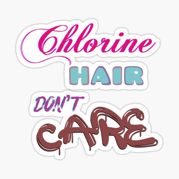 "Chlorine Hair Don't Care" Sticker for Sale by Zwembadvergeli1 Redbubble