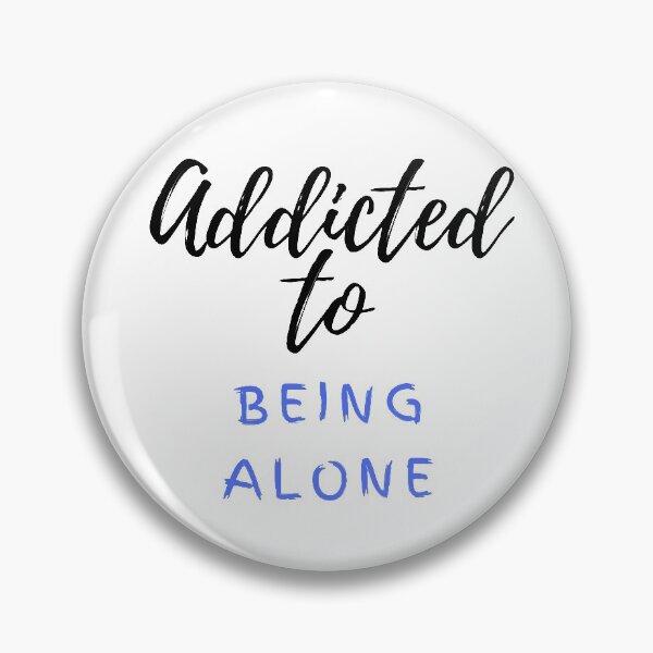 Item preview, Addicted to being alone  designed and sold by Daily-fashion.