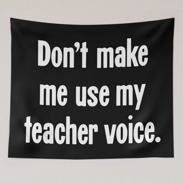 Item preview, Don't Make Me Use My Teacher Voice designed and sold by Good-Looking Corpse.