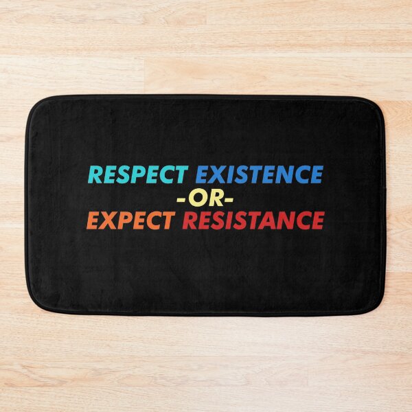 Item preview, Respect Existence Or Expect Resistance designed and sold by House Sparrow.