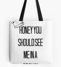 Honey You Should See Me In A Crown Tote Bag