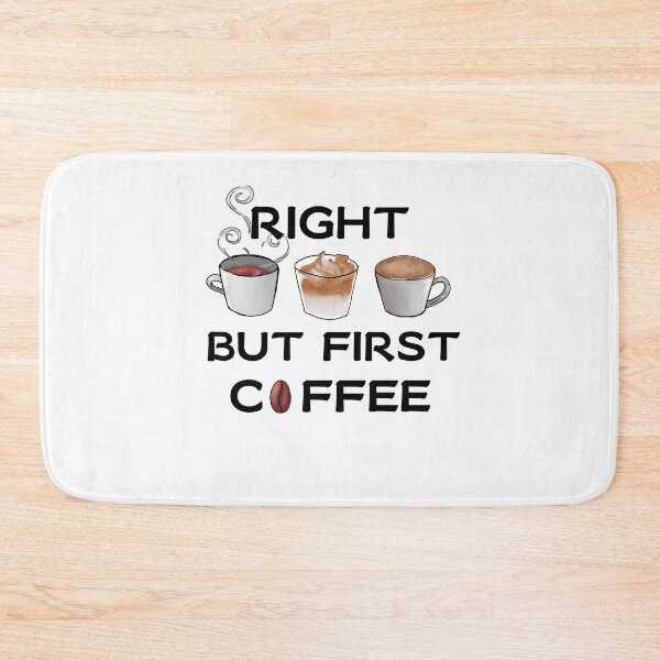 Item preview, Right but first coffee (white background) designed and sold by Geraldine-N.