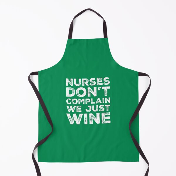 Item preview, Nurses don't complain, we just wine designed and sold by funnytshirtco.