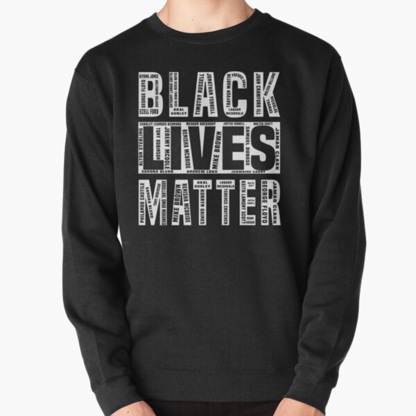 Black Lives Matters With All the Names of the Victims Pullover Sweatshirt