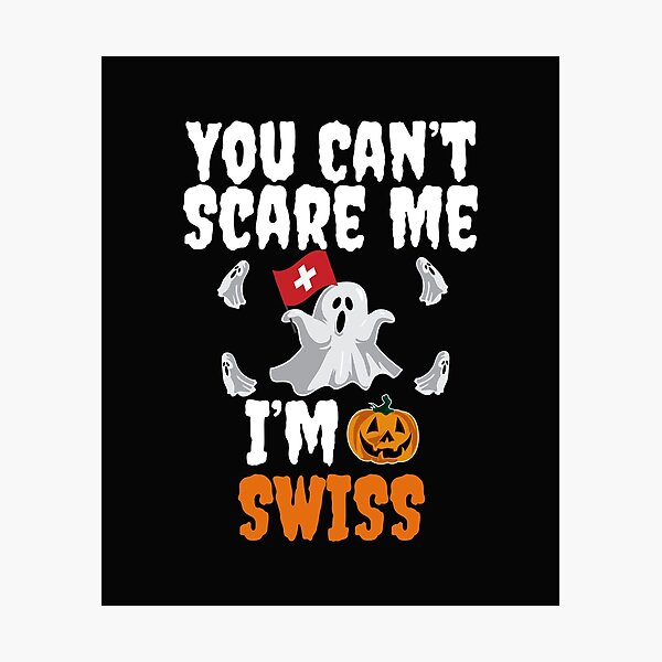 Item preview, Can't scare me I'm Swiss Halloween Switzerland designed and sold by losttribe.