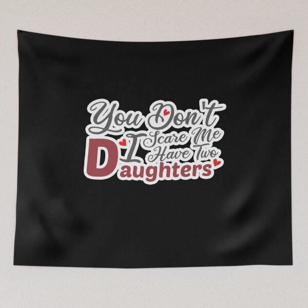 Item preview, You Don't Scare Me I Have Two Daughters - Funny gift , Gift for Dad Mom and Daughters, Gifts designed and sold by awesomedraw.