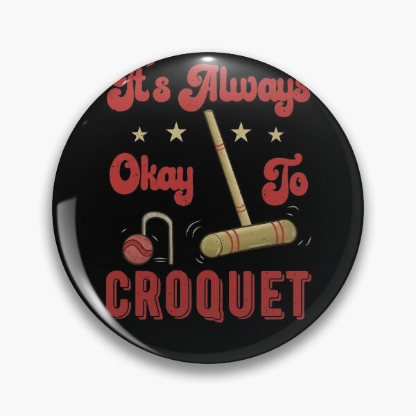 Item preview, It’s Always Okay To Croquet Funny Croquet Players Mallet designed and sold by Dan66.