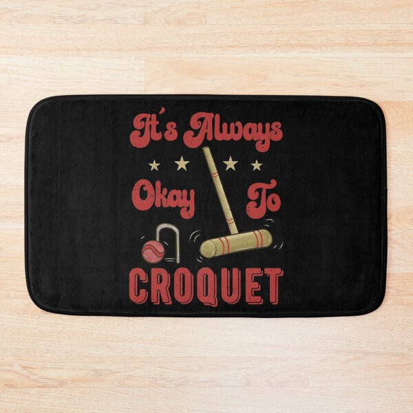 Item preview, It’s Always Okay To Croquet Funny Croquet Players Mallet designed and sold by Dan66.