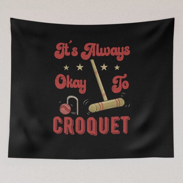 Item preview, It’s Always Okay To Croquet Funny Croquet Players Mallet designed and sold by Dan66.