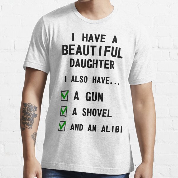 I Have A Beautiful Daughter T Shirt For Sale By Artvia Redbubble