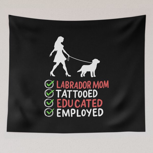 Item preview, Labrador Mom Tattooed Educated Employed Pet Dog designed and sold by haselshirt.