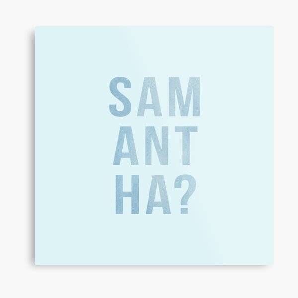 Samantha? Metal Print