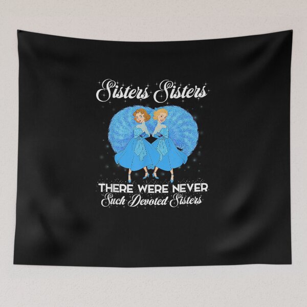 Item preview, Sisters Sisters There Were Never Such Devoted Sisters designed and sold by BestDesign77.