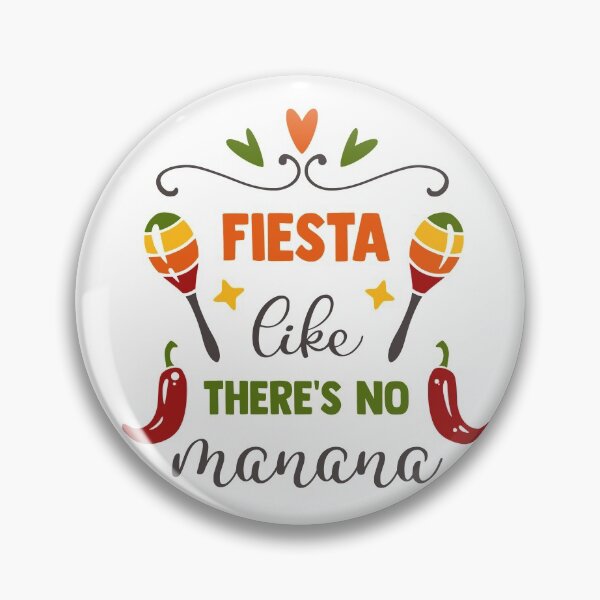 Item preview, Fiesta like there's no manana designed and sold by Qudkin.