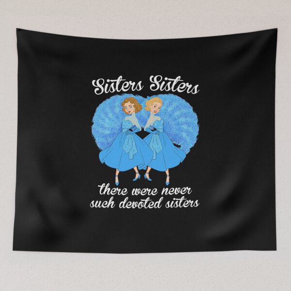 Item preview, Sisters Sisters There Were Never Such Devoted Sisters designed and sold by BestDesign77.