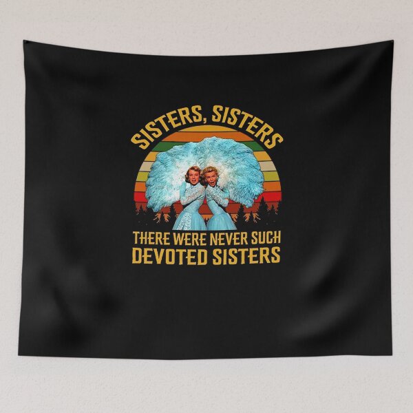 Item preview, Sisters Sisters There Were Never Such Devoted Sisters designed and sold by BestDesign77.