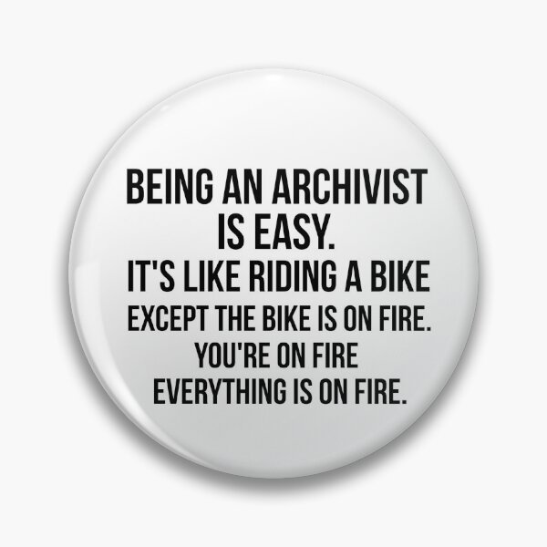 Item preview, Being an Archivist Is Easy designed and sold by Renware.