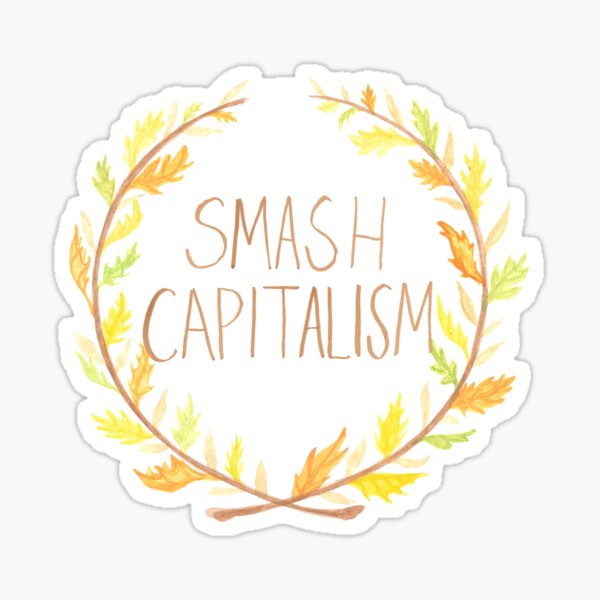 Item preview, Smash Capitalism- Variation 4 designed and sold by Asher Silverman.