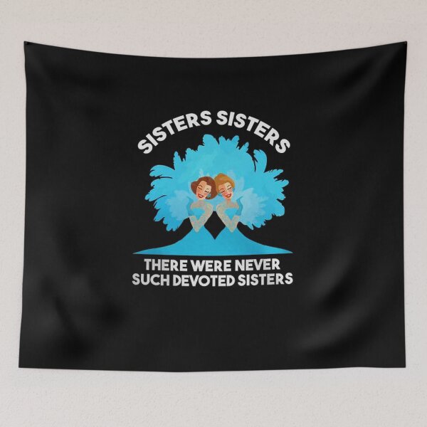 Item preview, Sisters Sisters There Were Never Such Devoted Sisters designed and sold by BestDesign77.