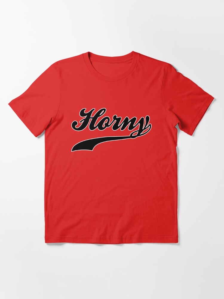 always horny t shirt