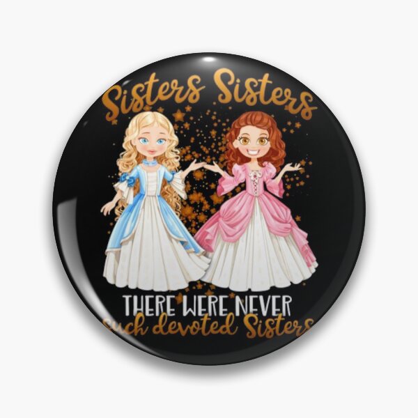 Item preview, Sisters Sisters There Were Never Such Devoted Sisters designed and sold by BestDesign77.